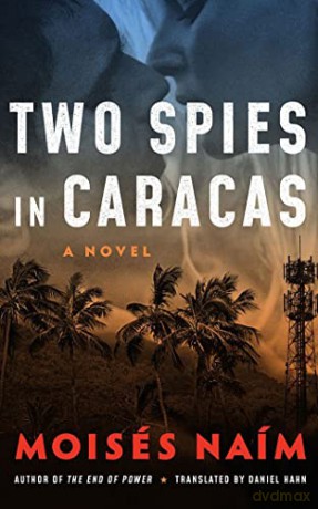 Two Spies in Caracas: A Novel - Moisés Naím [KSIĄŻKA]