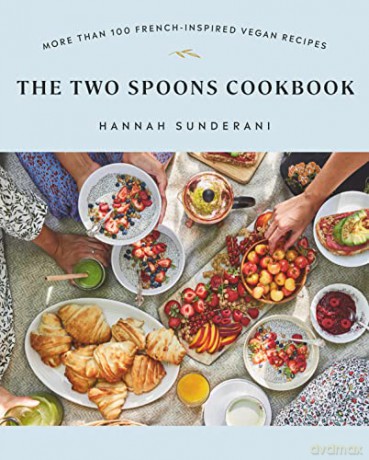 Two Spoons Cookbook, The: More Than 100 French-Inspired Vegan Recipes - Sunderani [KSIĄŻKA]