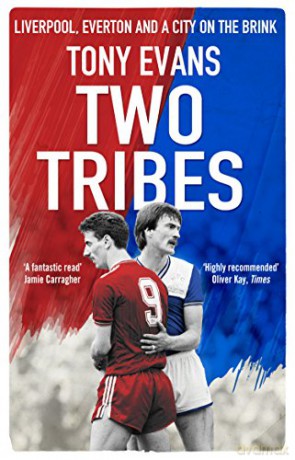 Two Tribes: Liverpool, Everton and a City on the Brink - Tony Evans [KSIĄŻKA]
