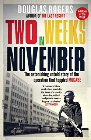Two Weeks in November: The astonishing untold story of the operation that toppled Mugabe - Douglas Rogers [KSIĄŻKA]