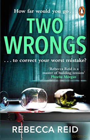 Two Wrongs: The twisty and addictive story about obsession, betrayal and regret - Rebecca Reid [KSIĄŻKA]