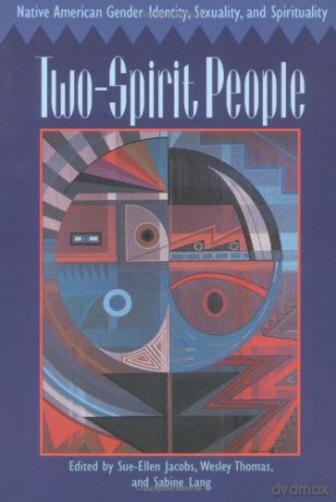 Two-Spirit People: Native American Gender Identity, Sexuality, and Spirituality - Sue-Ellen Jacobs [KSIĄŻKA]