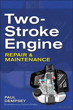 Two-Stroke Engine Repair and Maintenance - Paul Dempsey [KSIĄŻKA]