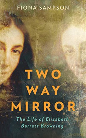 Two-Way Mirror: The Life of Elizabeth Barrett Browning - Fiona Sampson [KSIĄŻKA]