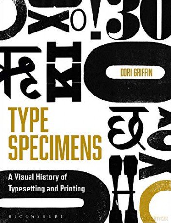 Type Specimens: A Visual History of Typesetting and Printing - Dori Griffin [KSIĄŻKA]