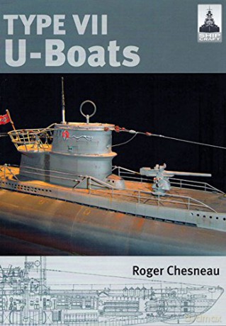 Type VII U-Boats (Shipcraft 4) - Roger Chesneau [KSIĄŻKA]