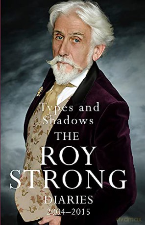 Types and Shadows: Diaries 2004-2015 - Sir Roy Strong [KSIĄŻKA]