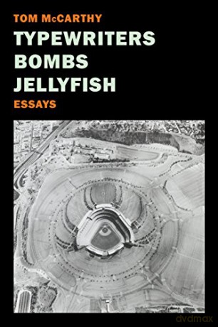 Typewriters, Bombs, Jellyfish: Essays - Tom McCarthy [KSIĄŻKA]
