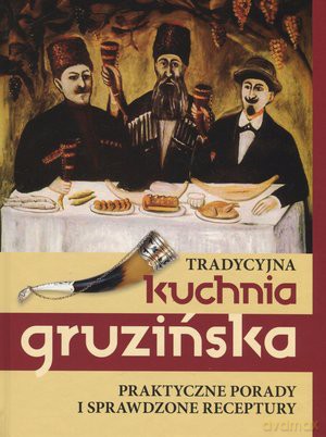 Tradycyjna Kuchnia Gruzińska [KSIĄŻKA]