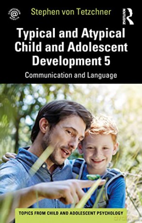 Typical and Atypical Child and Adolescent Development 5 Communication and Language Development (Topics from Child and Adolescent Psychology) - Stephen von Tetzchner [KSIĄŻKA]