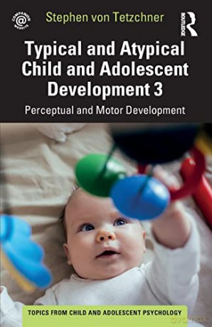 Typical and Atypical Child Development 3 Perceptual and Motor Development: Perceptual and Motor Development (Topics from Child and Adolescent Psychology) - Stephen von Tetzchner [KSIĄŻKA]