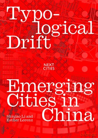 Typological Drift: Emerging Cities in China (Next Cities) (Next Cities Series) - Esther Lorenz [KSIĄŻKA]