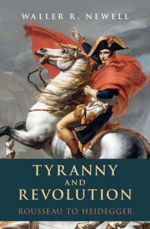Tyranny and Revolution: Rousseau to Heidegger - Waller R. Newell [KSIĄŻKA]