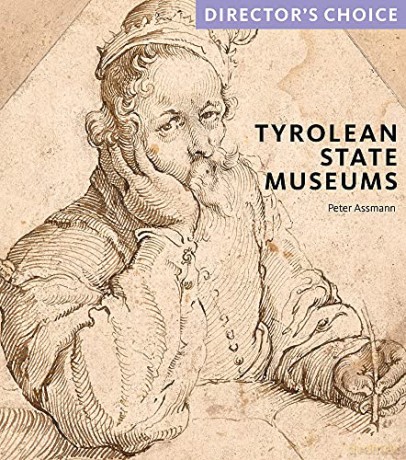 Tyrolean State Museums: Director's Choice - Dr Peter Assmann [KSIĄŻKA]