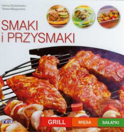 Smaki I Przysmaki-Grill,Mięsa,Sałatki [KSIĄŻKA]