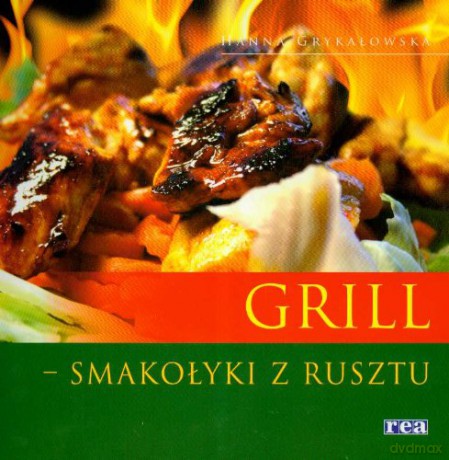 Grill - Smakołyki Z Rusztu [KSIĄŻKA]