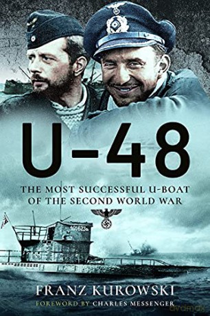 U-48: The Most Successful U-Boat of the Second World War - Franz Kurowski [KSIĄŻKA]