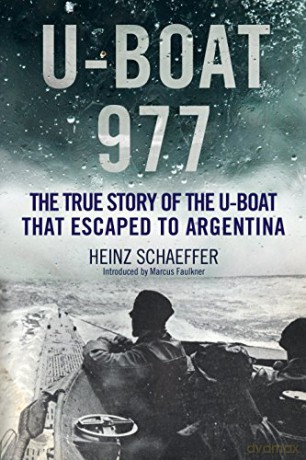 U-Boat 977: The True Story of the U-Boat That Escaped to Argentina - Heinz Schaeffer [KSIĄŻKA]
