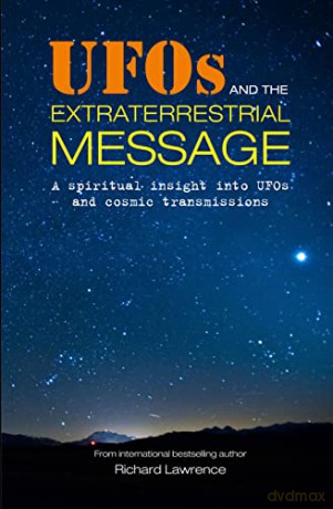 UFOs and the Extraterrestrial Message: A spiritual insight into UFOs and cosmic transmissions - Richard Lawrence [KSIĄŻKA]
