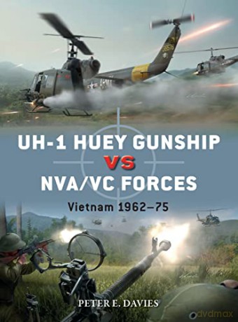 UH-1 Huey Gunship vs NVA/VC Forces: Vietnam 1962-75 (Duel) - Peter E. Davies [KSIĄŻKA]