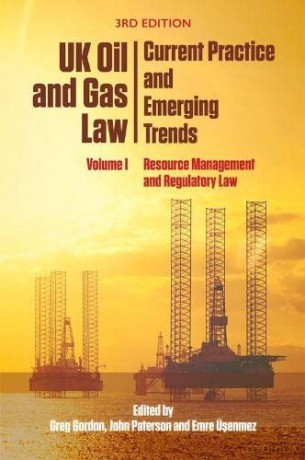 Uk Oil and Gas Law: Current Practice and Emerging Trends: Volume I: Resource Management and Regulatory Law: 1 - Greg Gordon [KSIĄŻKA]