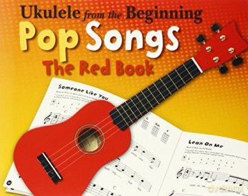 Ukelele From The Beginning Pop Songs (Red Book): The Red Book (Ukulele from the Beginning) [KSIĄŻKA]