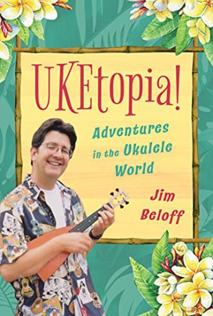 UKEtopia!: Adventures in the Ukulele World - Jim Beloff [KSIĄŻKA]