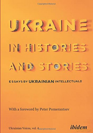 Ukraine in Histories and Stories: Essays by Ukrainian Intellectuals (Ukrainian Voices) - Volodymyr Yermolenko [KSIĄŻKA]