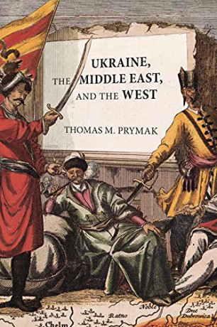 Ukraine, the Middle East, and the West - Thomas M. Prymak [KSIĄŻKA]