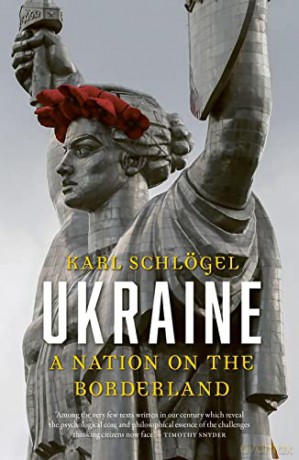 Ukraine: A Nation on the Borderland - Karl Schlögel [KSIĄŻKA]