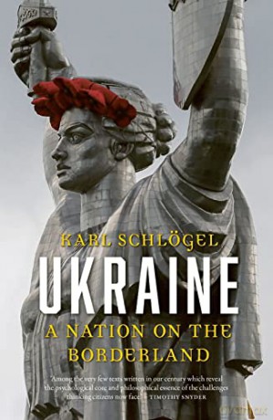 Ukraine: A Nation on the Borderland - Karl Schlögel [KSIĄŻKA]