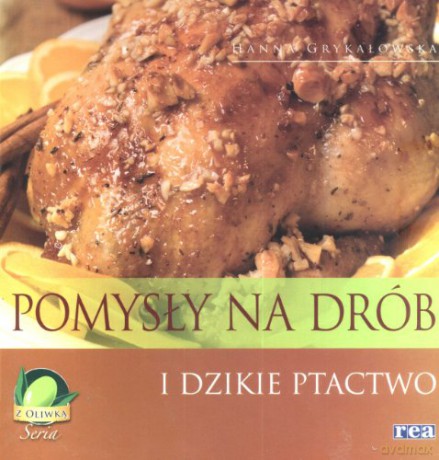 Pomysły Na Drób I Dzikie Ptactwo [KSIĄŻKA]