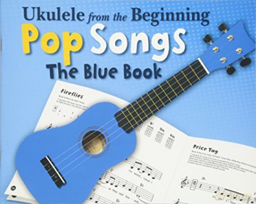 Ukulele From The Beginning Pop Songs (Blue Book): The Blue Book [KSIĄŻKA]