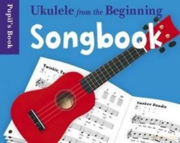 Ukulele from the Beginning Songbook Pupil's Book - Music Sales Corporation [KSIĄŻKA]
