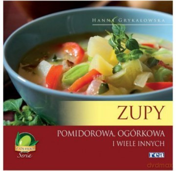 Zupy - Pomidorowa, Ogórkowa i wiele innych [KSIĄŻKA]