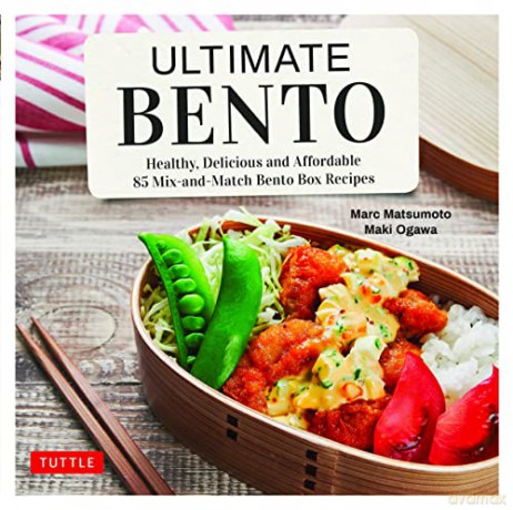 Ultimate Bento: Healthy, Delicious and Affordable: 85 Mix-and-Match Bento Box Recipes - Marc Matsumoto [KSIĄŻKA]