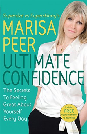 Ultimate Confidence: The Secrets to Feeling Great About Yourself Every Day - Marisa Peer [KSIĄŻKA]