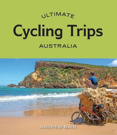 Ultimate Cycling Trips: Australia - Andrew Bain [KSIĄŻKA]