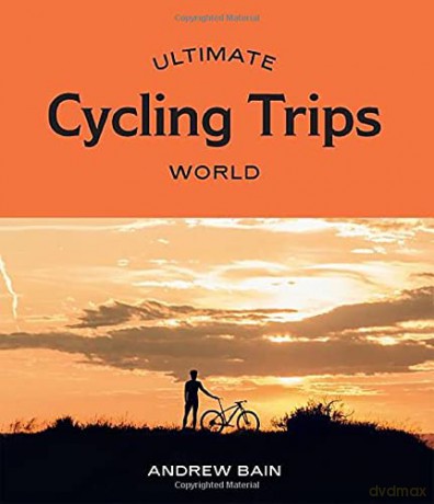 Ultimate Cycling Trips: World - Andrew Bain [KSIĄŻKA]