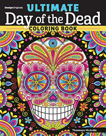 Ultimate Day of the Dead Coloring Book (Design Originals) 84 Designs on Perforated Paper - Sugar Skulls, Nichos, Papel Picado, and Skeleton Folk Art with Flowers, Butterflies, Suns, Stars, and More - Thaneeya McArdle [KSIĄŻKA]