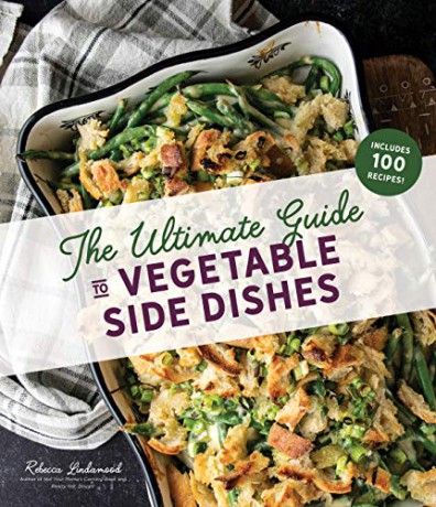 Ultimate Guide to Vegetable Side Dishes, The - Rebecca Lindamood [KSIĄŻKA]