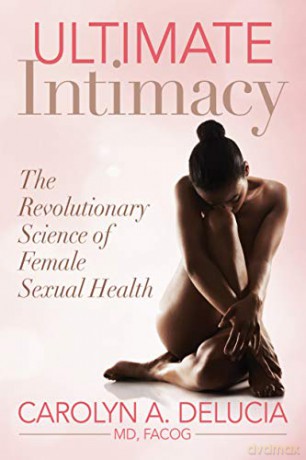 Ultimate Intimacy: The Revolutionary Science of Female Sexual Health - Carolyn DeLucia MD FACOG [KSIĄŻKA]