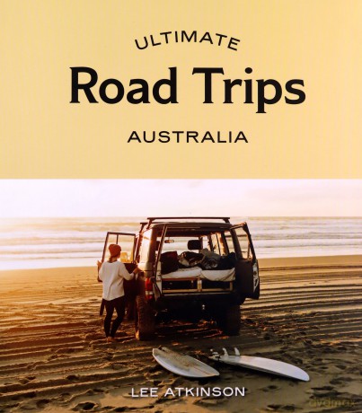 Ultimate Road Trips: Australia - Lee Atkinson [KSIĄŻKA]