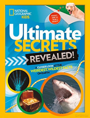 Ultimate Secrets Revealed: A Closer Look at the Weirdest, Wildest Facts on Earth - National Geographic Kids [KSIĄŻKA]