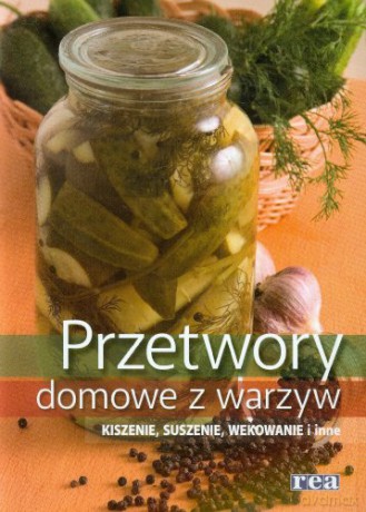 Przetwory Z Warzyw [KSIĄŻKA]