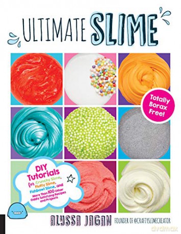Ultimate Slime: DIY Tutorials for Crunchy Slime, Fluffy Slime, Fishbowl Slime, and More Than 100 Other Oddly Satisfying Recipes and Projects--Totally Borax Free! - Alyssa Jagan [KSIĄŻKA]