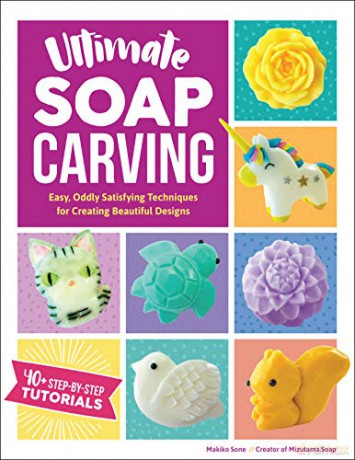 Ultimate Soap Carving: Easy, Oddly Satisfying Techniques for Creating Beautiful Designs--40+ Step-by-Step Tutorials - Makiko Sone [KSIĄŻKA]