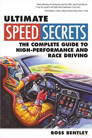 Ultimate Speed Secrets: The Racer's Bible: The Complete Guide to High-Performance and Race Driving - Ross Bentley [KSIĄŻKA]