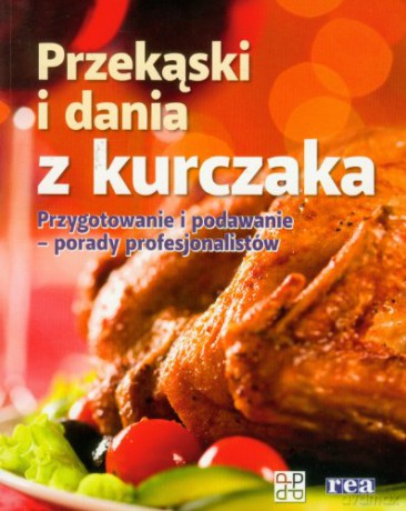 Przekąski I Dania Z Kurczaka [KSIĄŻKA]