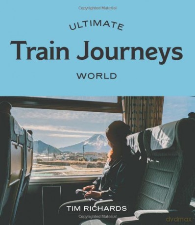 Ultimate Train Journeys: World - Tim Richards [KSIĄŻKA]
